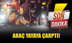 İSMET İNÖNÜ BULVARI'NDA ARAÇ YAYAYA ÇARPTI
