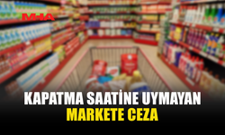 KAPANIŞ SAATİNE UYMAYAN MARKETE YASAL İŞLEM UYGULANDI