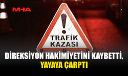 KONTROLDEN ÇIKAN ARAÇ YAYAYA ÇARPTI
