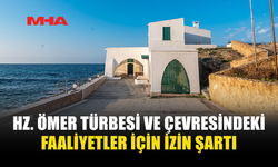 VAKIFLAR İDARESİ’NDEN HZ. ÖMER TÜRBESİ İÇİN İZİN UYARISI