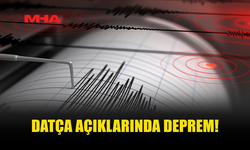 DATÇA AÇIKLARINDA DEPREM MEYDANA GELDİ