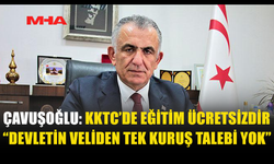 EĞİTİMDE ÜCRET TARTIŞMASINA ÇAVUŞOĞLU’NDAN NET YANIT