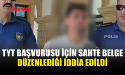 TYT BAŞVURUSUNDA SAHTECİLİK YAPTIĞI ÖNE SÜRÜLDÜ