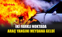 BOĞAZKÖY VE BEYLERBEYİ’NDE ARAÇLAR ALEV ALDI