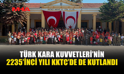 TÜRK KARA KUVVETLERİ’NİN 2235’İNCİ KURULUŞ YIL DÖNÜMÜ KKTC’DE KUTLANDI