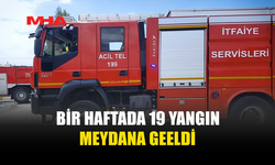 SON BİR HAFTADA 19 YANGIN, 24 ÖZEL SERVİS OLAYI...