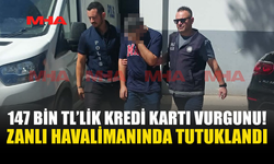147 BİN TL’LİK KREDİ KARTI VURGUNU İLE SUÇLANIYOR