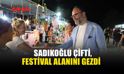 SADIKOĞLU ÇİFTİ FESTİVALDEKİ STANTLARI TEK TEK GEZDİ