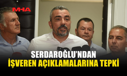 SERDAROĞLU: ASGARİ ÜCRET ARTIK GEÇİM ÜCRETİDİR