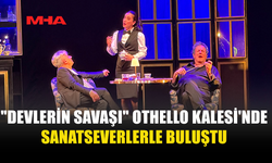 "DEVLERİN SAVAŞI" OTHELLO KALESİ'NDE SAHNELENDİ