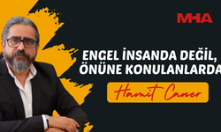 HAMİT CANER: ENGEL İNSANDA DEĞİL, ÖNÜNE KONULANLARDA