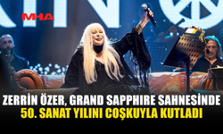 GRAND SAPPHIRE’DE ZERRİN ÖZER GECESİ