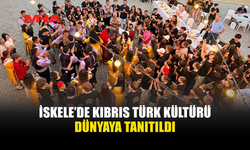 İSKELE’DE KIBRIS KÜLTÜRÜ DÜNYAYLA BULUŞTU