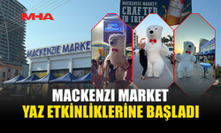 MACKENZI MARKETTEN “YAZA MERHABA” ETKİNLİĞİ