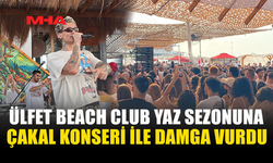 ÜLFET BEACH CLUB’DA ÇAKAL RÜZGÂRI ESTİ