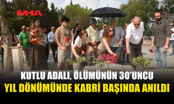 KUTLU ADALI, ÖLÜMÜNÜN 30. YILINDA ANILDI