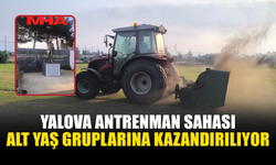 YALOVA ANTRENMAN SAHASINDA ÇALIŞMALAR SON AŞAMAYA GELDİ