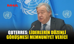 GUTERRES: AYRIŞTIRICI SÖYLEMLERDEN KAÇINILMALI
