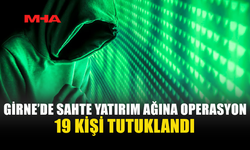 SAHTE YATIRIM ÇETESİNE YAPILAN OPERASYONDA 19 KİŞİ TUTUKLU!