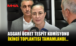 ASGARİ ÜCRET MASASINDA İKİNCİ TUR TAMAMLANDI