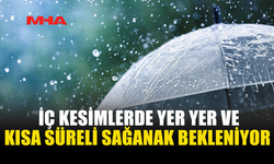 METEOROLOJİDEN İÇ KESİMLERDE SAĞANAK UYARISI