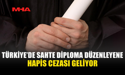 TÜRKİYE'DE DİPLOMA SAHTECİLİĞİNE AĞIR CEZA DÖNEMİ