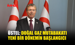 ÜSTEL: DOĞAL GAZ PROJESİ STRATEJİK BİR VİZYONDUR