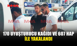 170 UY*ŞTURUCU KAĞIDI VE 607 HAP İLE YAKALANAN ŞAHIS TUTUKLANDI