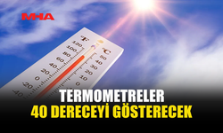 HAVA SICAKLIĞI 40 DERECEYE KADAR YÜKSELECEK
