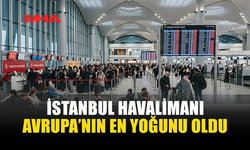 İSTANBUL HAVALİMANI REKOR TRAFİKLE DİKKAT ÇEKTİ