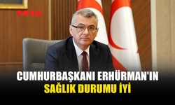 CUMHURBAŞKANI ERHÜRMAN EVİNDE İSTİRAHAT EDECEK