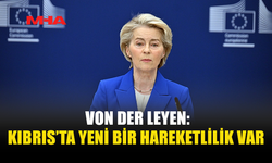 VON DER LEYEN, GUTERRES İLE KIBRIS’I GÖRÜŞTÜ