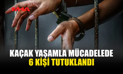ÜLKE GENELİNDE DENETİMLER SIKLAŞTI: 6 KAÇAK YAKALANDI