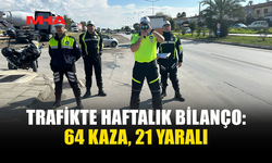 1 HAFTADA 64 TRAFİK KAZASI: 21 KİŞİ YARALANDI