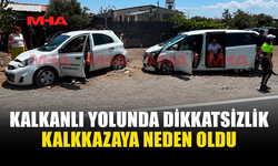 KALKANLI YOLUNDA TRAFİK KAZASI MEYDANA GELDİ