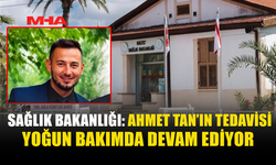 SAĞLIK BAKANLIĞI'NDAN "AHMET TAN’IN SAĞLIK DURUMU HAKKINDA AÇIKLAMA