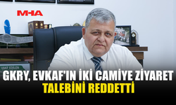 GKRY'DEN EVKAF'IN CAMİ ZİYARETİ TALEBİNE RET