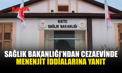 SAĞLIK BAKANLIĞI’NDAN CEZAEVİNDE “MENENJİT VAKASI” İDDİALARINA AÇIKLAMA