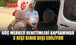 LEFKOŞA, GİRNE VE GÜZELYURT’TA EŞ ZAMANLI GÖÇ DENETİMİ