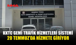 KKTC GEMİ TRAFİK HİZMETLERİ SİSTEMİ 20 TEMMUZ’DA DEVREDE
