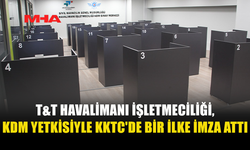 T&T HAVALİMANI’NDAN KKTC’DE BİR İLK: KDM YETKİSİ ALDI