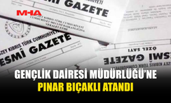 PINAR BIÇAKLI, GENÇLİK DAİRESİ MÜDÜRÜ OLARAK ATANDI