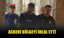 ASKERİ BÖLGEYİ İHLAL EDEN ZANLI MAHKEMEYE ÇIKARILDI