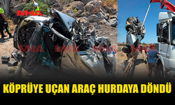 FECİ KAZADA ARAÇ KÖPRÜYE UÇTU!