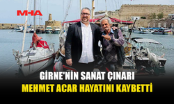 GİRNE'NİN SEMBOL İSMİ MEHMET ACAR'DAN ACI HABER