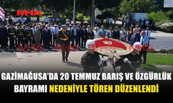 GAZİMAĞUSA’DA 20 TEMMUZ COŞKUSU YAŞANDI