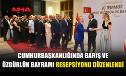 CUMHURBAŞKANLIĞI’NDA 20 TEMMUZ RESEPSİYONU DÜZENLENDİ