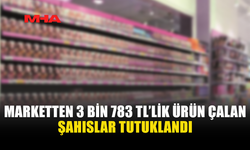 MARKETTEN KOZMETİK VE GIDA ÜRÜNLERİ ÇALAN ŞAHISLAR YAKALANDI