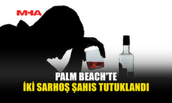 PALM BEACH’TE ALKOLLÜ İKİ KİŞİ TUTUKLANDI