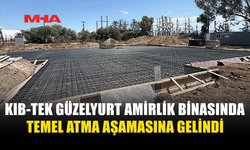 KIB-TEK GÜZELYURT AMİRLİK BİNASINDA TEMEL ATILIYOR